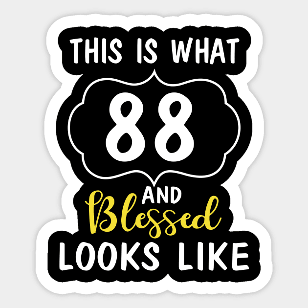 Born In 1932 This Is What 88 Years And Blessed Looks Like Happy Birthday To Me You Sticker by bakhanh123